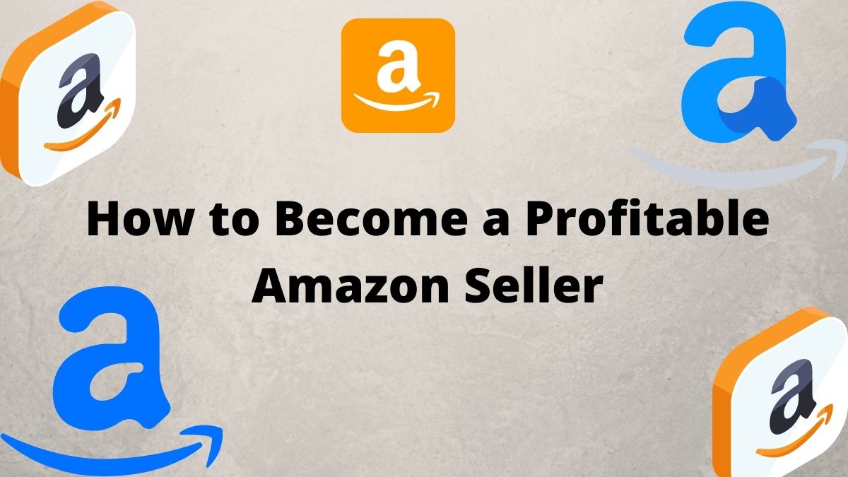 Become a Profitable Amazon Seller