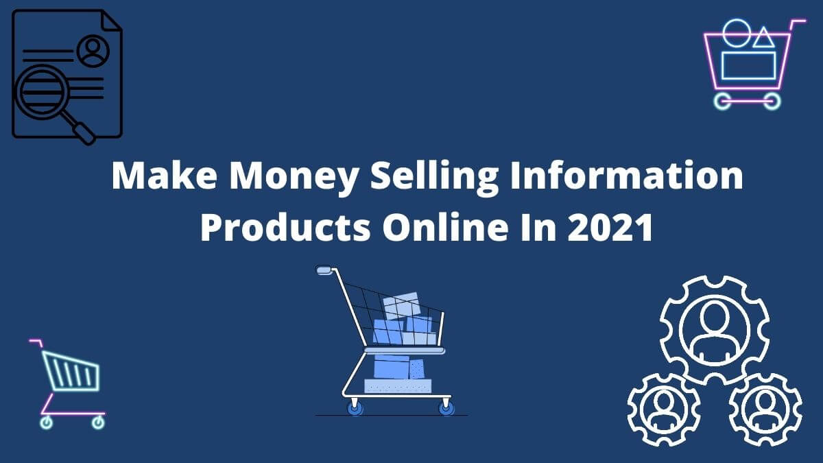 Make Money Selling Information Products Online